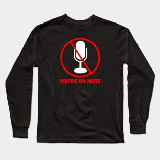 You're On Mute Funny 2024 Long Sleeve T-Shirt